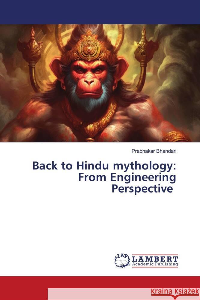 Back to Hindu mythology: From Engineering Perspective Bhandari, Prabhakar 9786206786436 LAP Lambert Academic Publishing