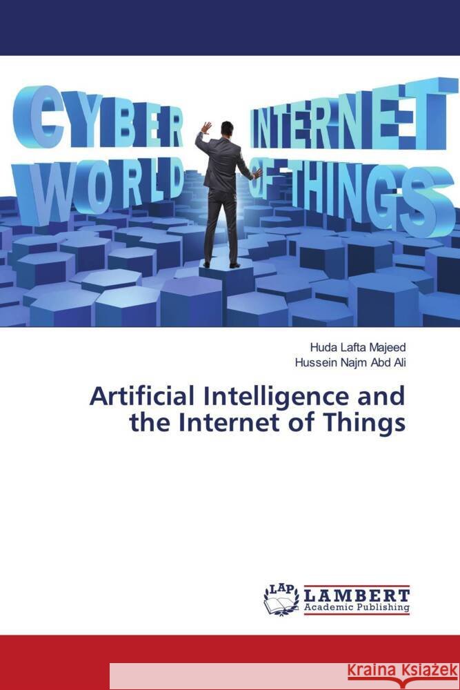 Artificial Intelligence and the Internet of Things Majeed, Huda Lafta, Ali, Hussein Najm Abd 9786206786481