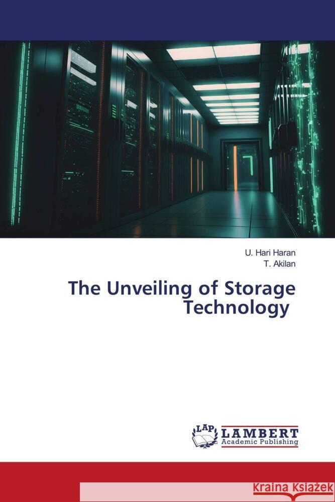 The Unveiling of Storage Technology Hari Haran, U., Akilan, T. 9786206787167