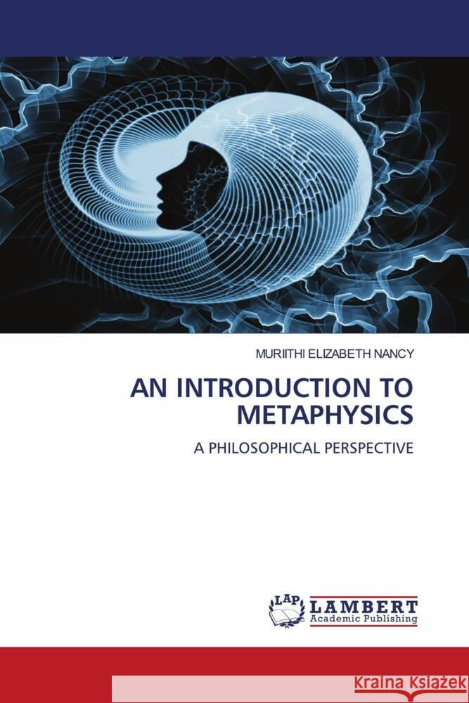 AN INTRODUCTION TO METAPHYSICS ELIZABETH NANCY, MURIITHI 9786206787587