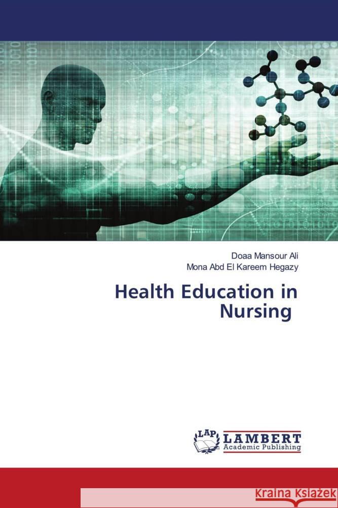 Health Education in Nursing Mansour  Ali, Doaa, Abd El Kareem Hegazy, Mona 9786206787624