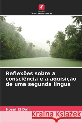 Reflexões sobre a consciência e a aquisição de uma segunda língua El Dali, Hosni 9786206788201 Edições Nosso Conhecimento