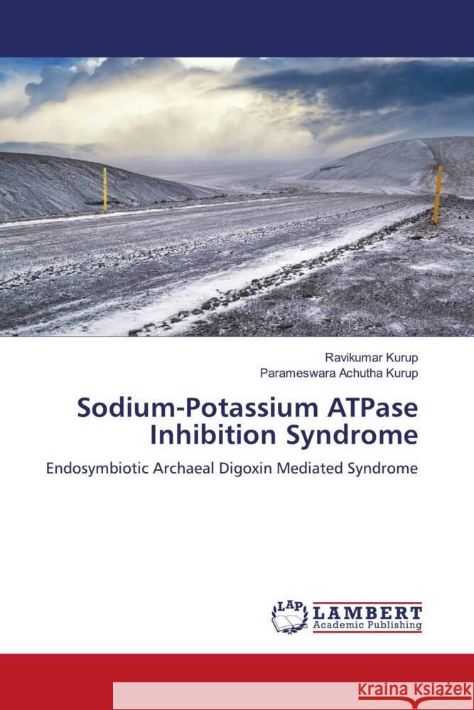 Sodium-Potassium ATPase Inhibition Syndrome Kurup, Ravikumar, Achutha Kurup, Parameswara 9786206788270 LAP Lambert Academic Publishing