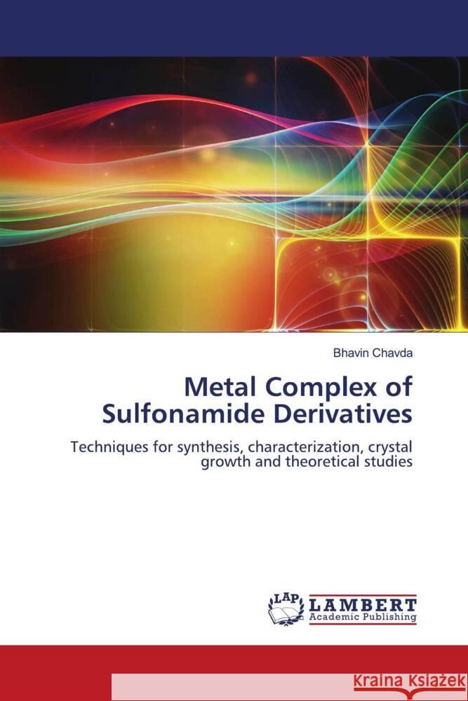 Metal Complex of Sulfonamide Derivatives CHAVDA, BHAVIN 9786206788362 LAP Lambert Academic Publishing