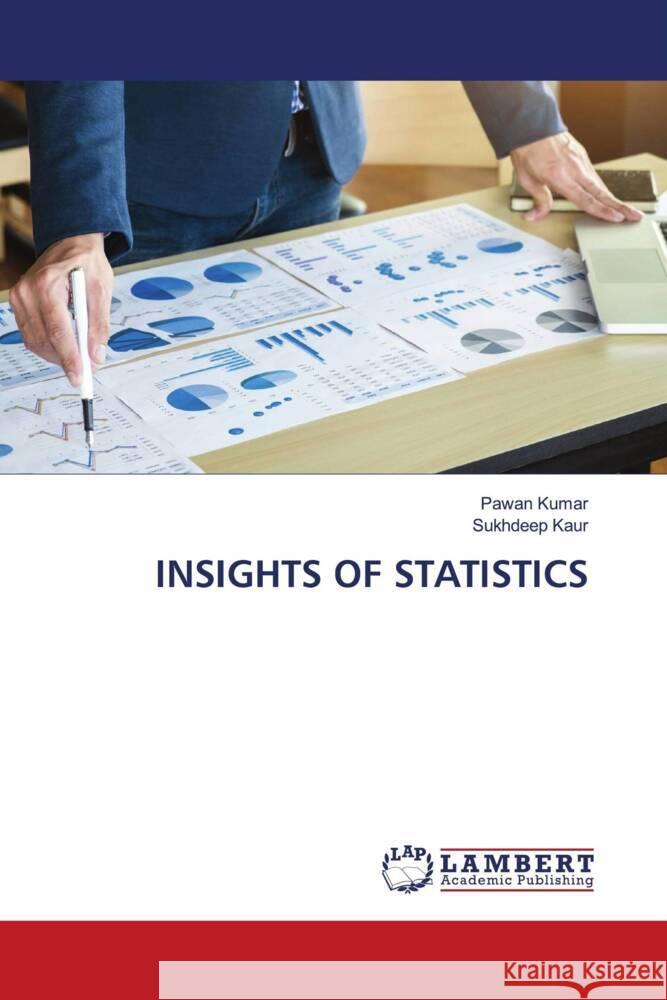 INSIGHTS OF STATISTICS Kumar, Pawan, Kaur, Sukhdeep 9786206788416