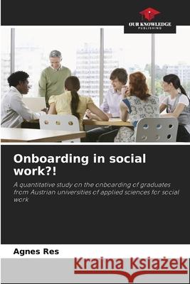 Onboarding in social work?! Res, Agnes 9786206789079