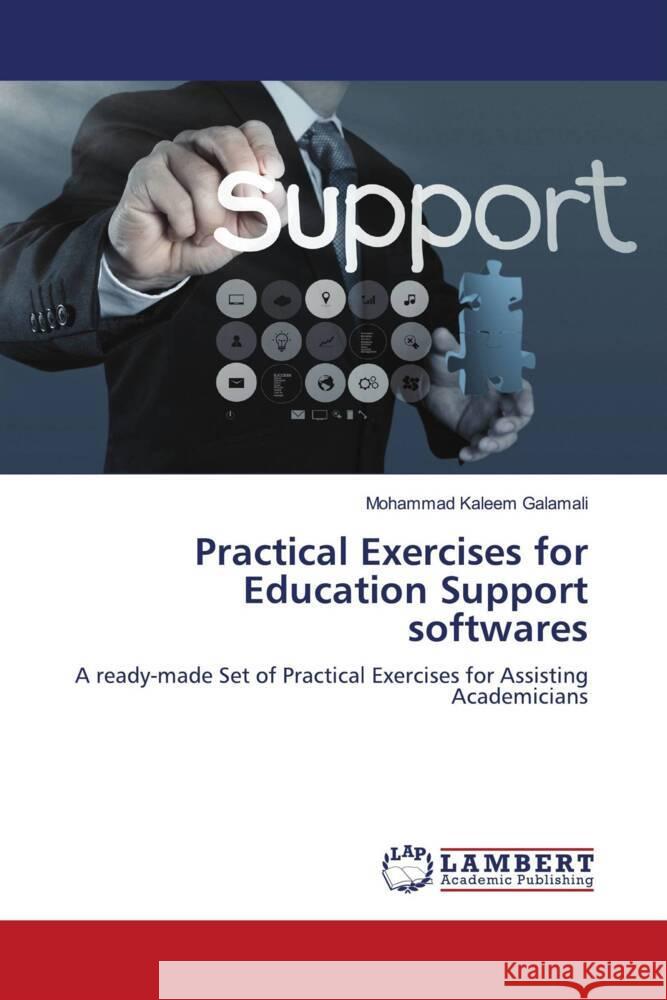 Practical Exercises for Education Support softwares Galamali, Mohammad Kaleem 9786206789116