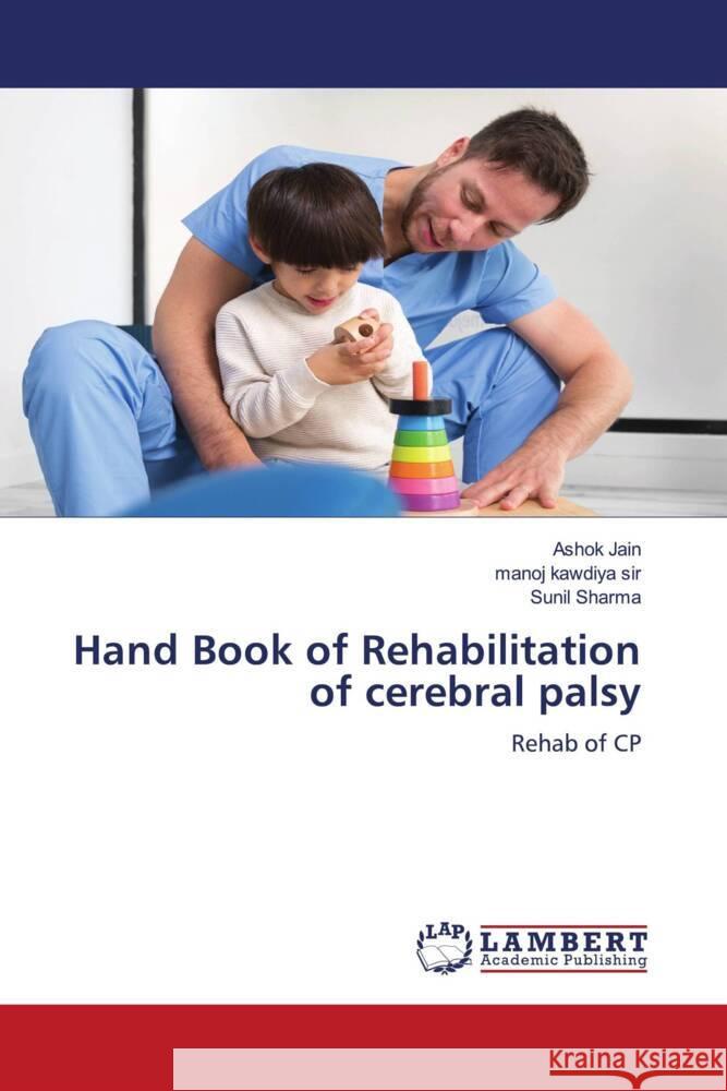 Hand Book of Rehabilitation of cerebral palsy Jain, Ashok, kawdiya sir, manoj, Sharma, Sunil 9786206789314 LAP Lambert Academic Publishing