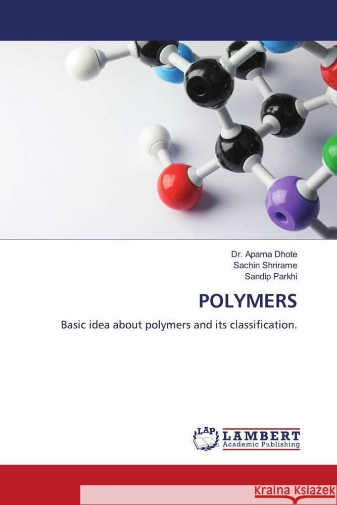 POLYMERS Dhote, Dr. Aparna, Shrirame, Sachin, Parkhi, Sandip 9786206789390