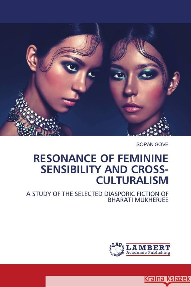 RESONANCE OF FEMININE SENSIBILITY AND CROSS-CULTURALISM Gove, Sopan 9786206789406