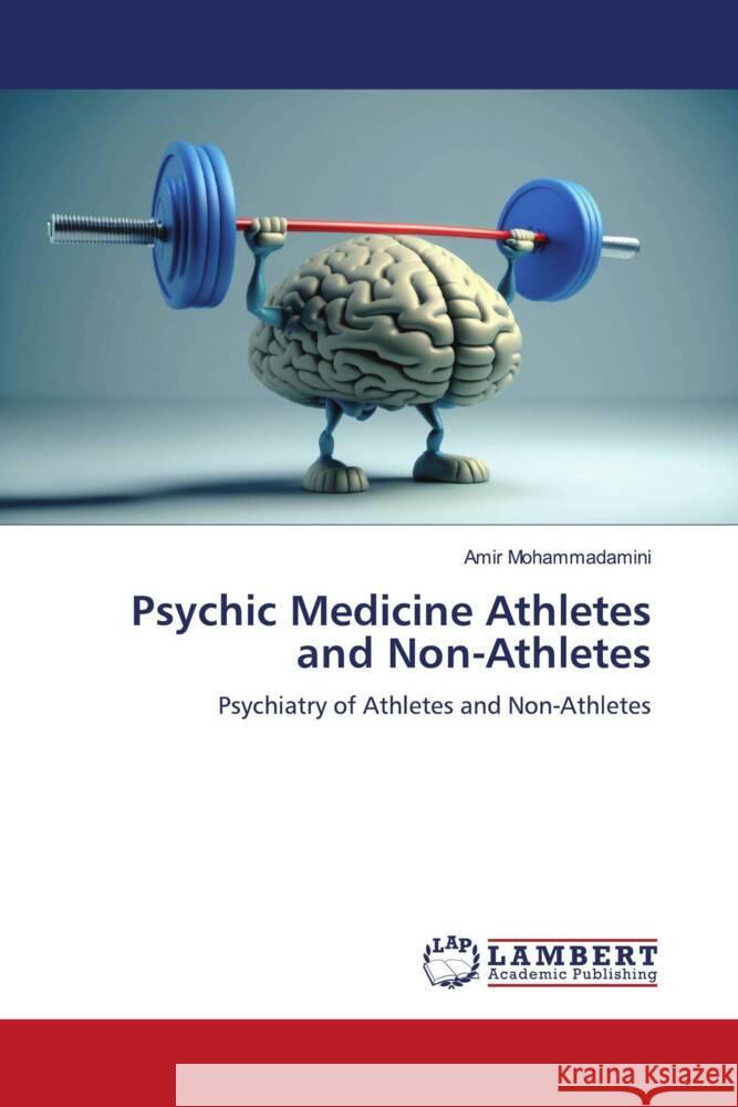 Psychic Medicine Athletes and Non-Athletes Mohammadamini, Amir 9786206789833