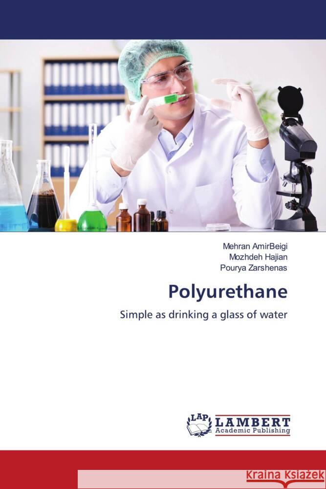 Polyurethane AmirBeigi, Mehran, Hajian, Mozhdeh, Zarshenas, Pourya 9786206790006 LAP Lambert Academic Publishing