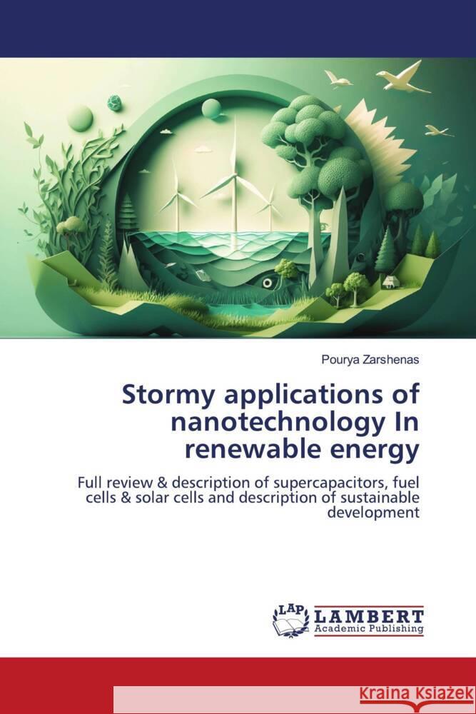 Stormy applications of nanotechnology In renewable energy Zarshenas, Pourya 9786206790020 LAP Lambert Academic Publishing