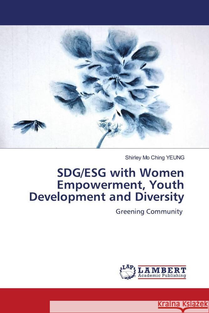 SDG/ESG with Women Empowerment, Youth Development and Diversity Yeung, Shirley Mo Ching 9786206790303