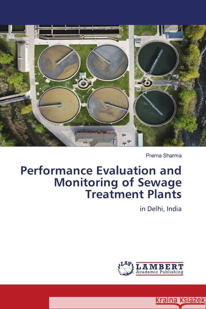 Performance Evaluation and Monitoring of Sewage Treatment Plants Sharma, Prerna 9786206790426 LAP Lambert Academic Publishing