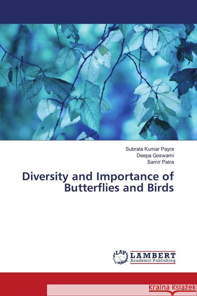 Diversity and Importance of Butterflies and Birds Payra, Subrata Kumar, Goswami, Deepa, Patra, Samir 9786206790495