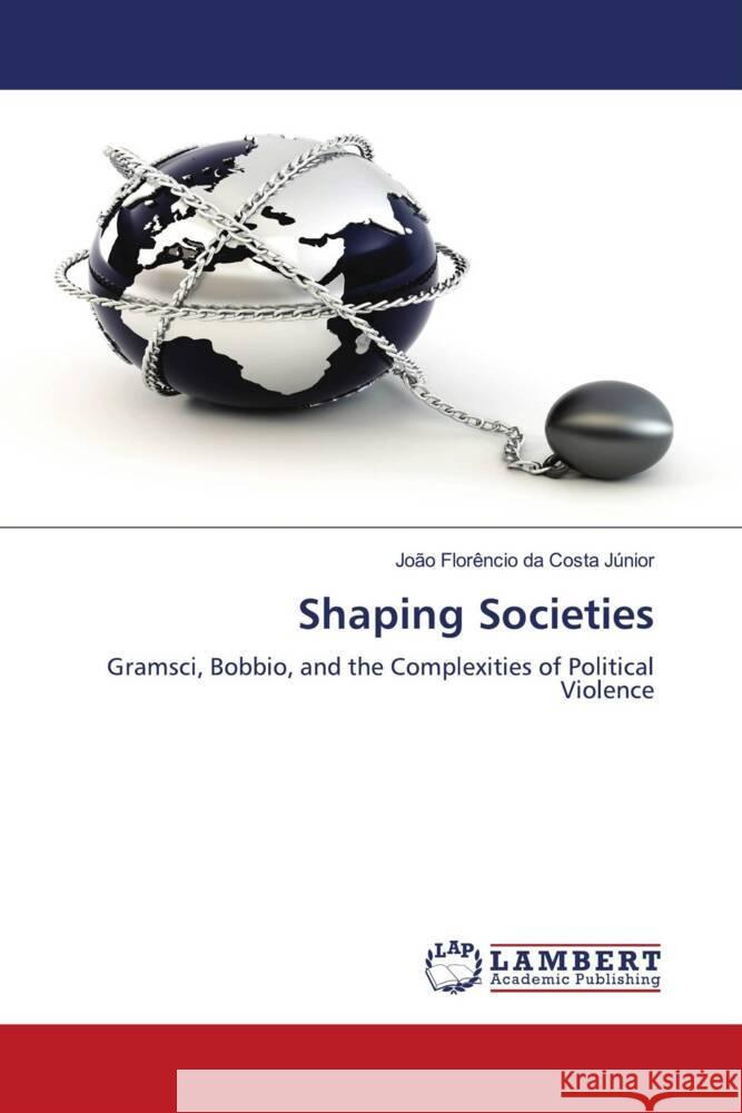 Shaping Societies da Costa Júnior, João Florêncio 9786206790525