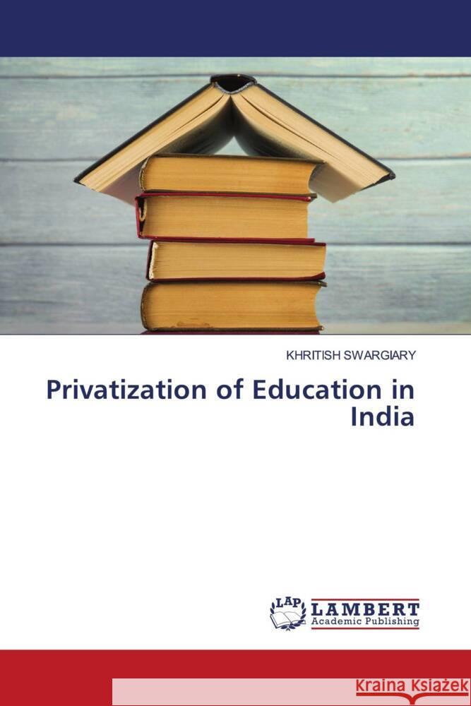 Privatization of Education in India Swargiary, Khritish 9786206790556