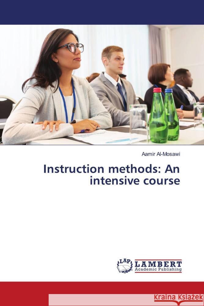 Instruction methods: An intensive course Al-Mosawi, Aamir 9786206790648