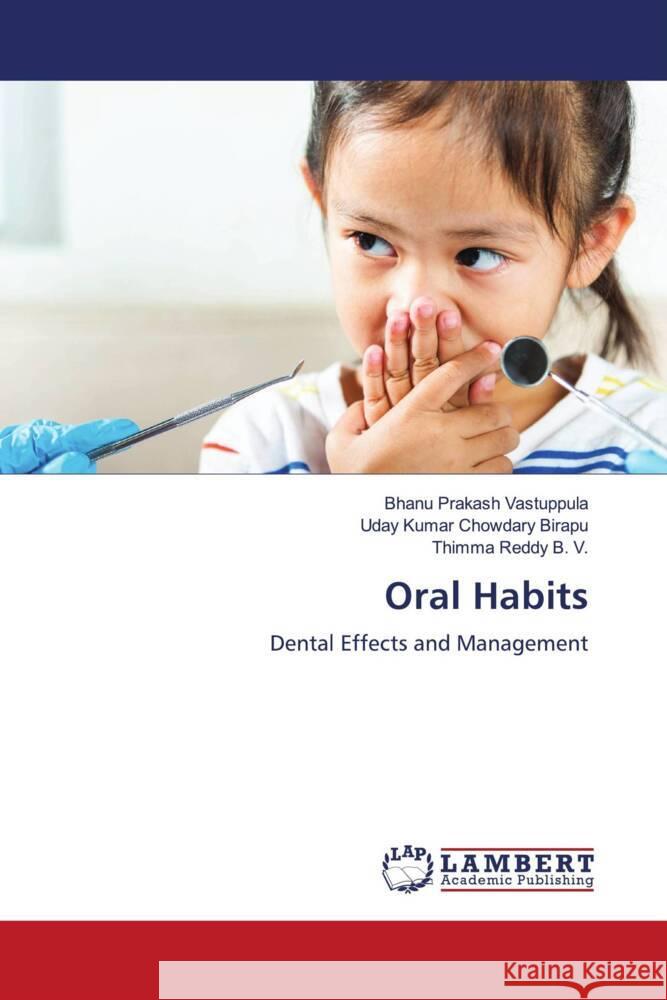 Oral Habits Vastuppula, Bhanu Prakash, Birapu, Uday Kumar Chowdary, B. V., Thimma Reddy 9786206790709