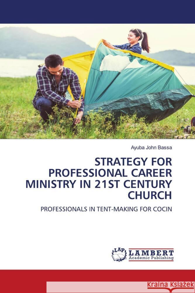 STRATEGY FOR PROFESSIONAL CAREER MINISTRY IN 21ST CENTURY CHURCH JOHN BASSA, AYUBA 9786206790754