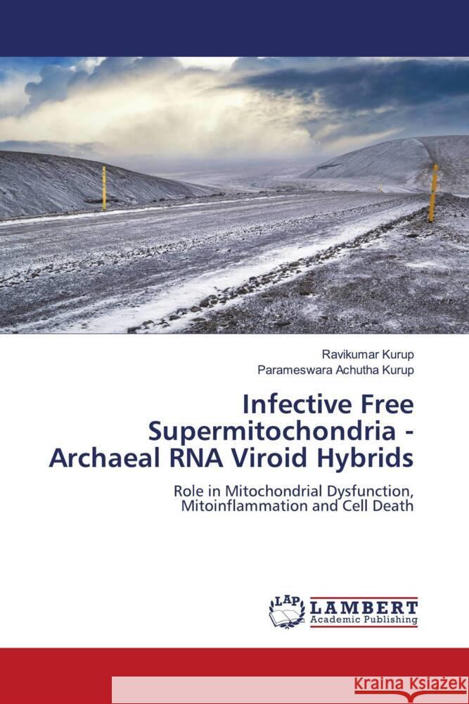 Infective Free Supermitochondria - Archaeal RNA Viroid Hybrids Kurup, Ravikumar, Achutha Kurup, Parameswara 9786206791157