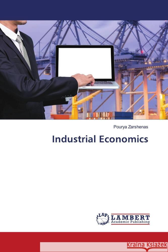 Industrial Economics Zarshenas, Pourya 9786206791171 LAP Lambert Academic Publishing