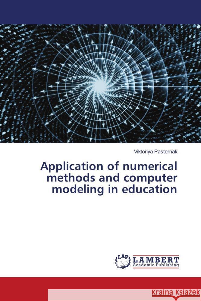 Application of numerical methods and computer modeling in education Pasternak, Viktoriya 9786206791294