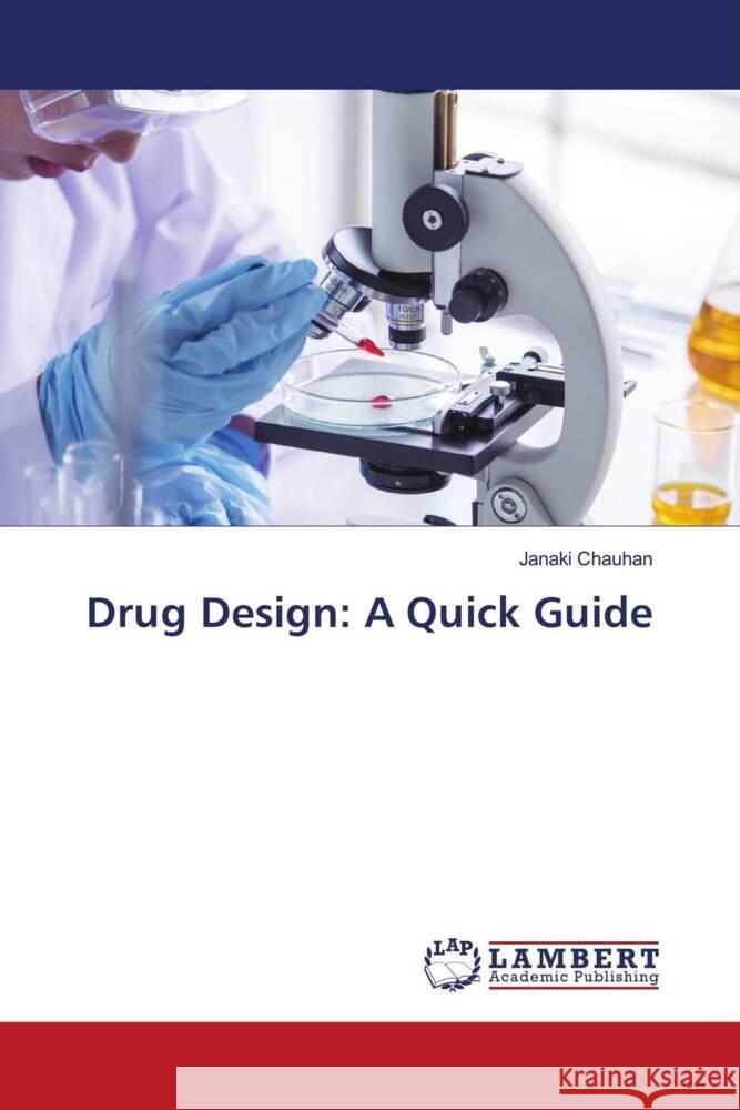 Drug Design: A Quick Guide Chauhan, Janaki 9786206791386