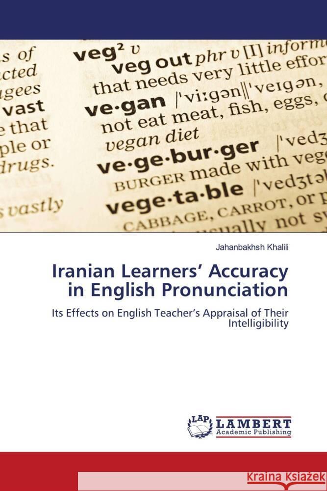 Iranian Learners' Accuracy in English Pronunciation Khalili, Jahanbakhsh 9786206791591