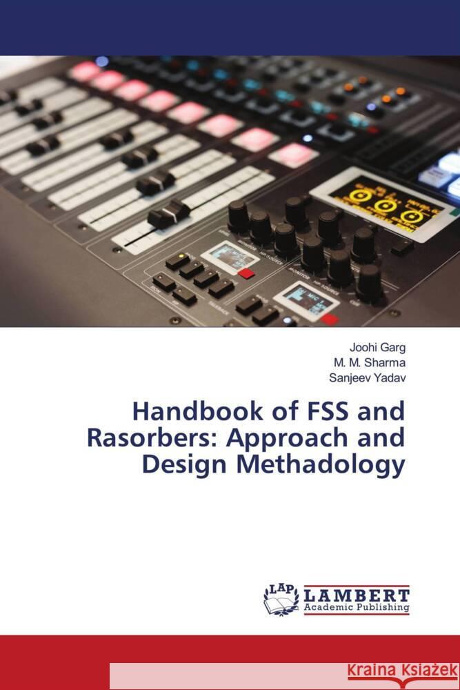 Handbook of FSS and Rasorbers: Approach and Design Methadology Garg, Joohi, Sharma, M. M., Yadav, Sanjeev 9786206791850