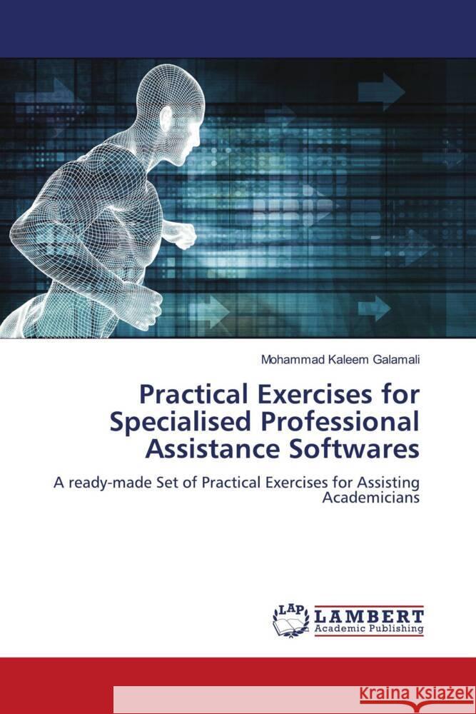 Practical Exercises for Specialised Professional Assistance Softwares Galamali, Mohammad Kaleem 9786206791959 LAP Lambert Academic Publishing