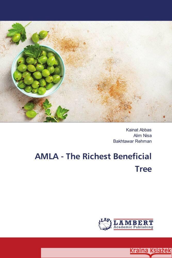 AMLA - The Richest Beneficial Tree Abbas, Kainat, Nisa, Alim, Rehman, Bakhtawar 9786206792383