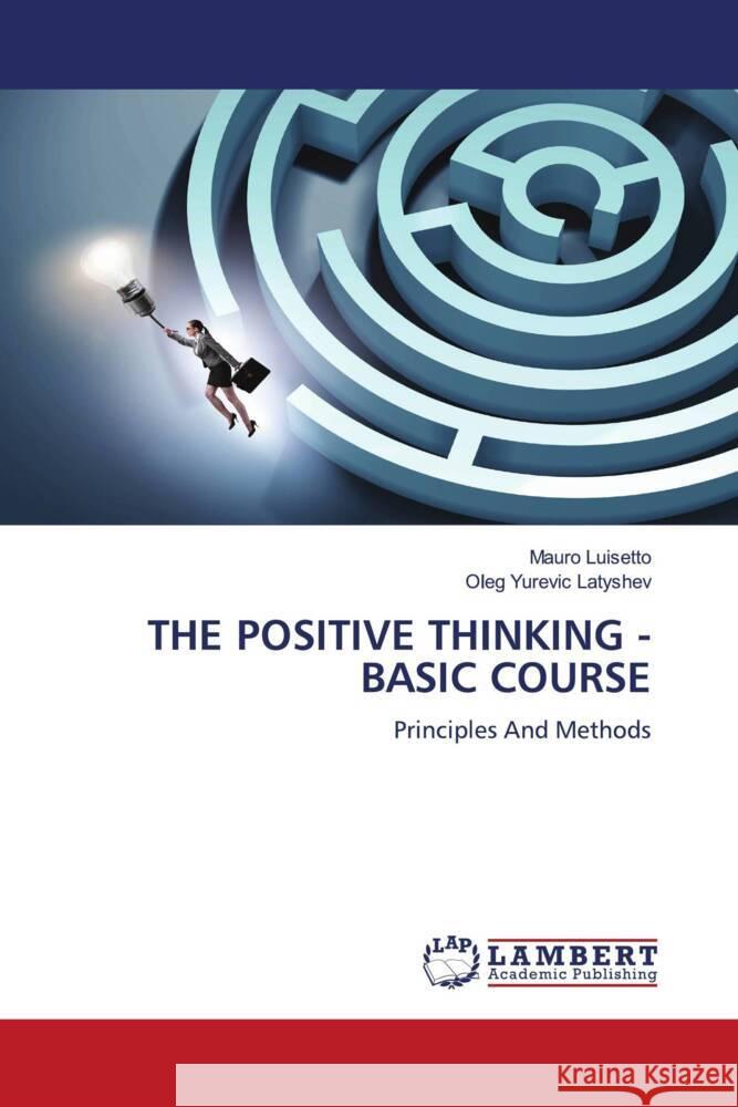 THE POSITIVE THINKING -BASIC COURSE Luisetto, Mauro, Latyshev, Oleg Yurevic 9786206792420