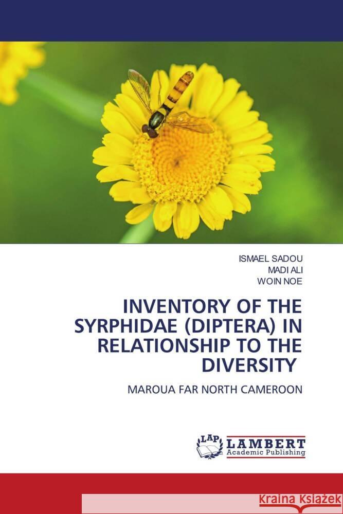 INVENTORY OF THE SYRPHIDAE (DIPTERA) IN RELATIONSHIP TO THE DIVERSITY Sadou, Ismael, ALI, MADI, NOE, WOIN 9786206792444 LAP Lambert Academic Publishing