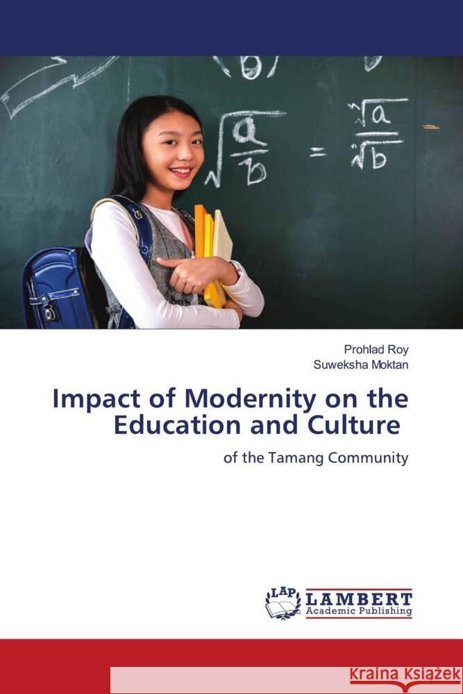 Impact of Modernity on the Education and Culture Roy, Prohlad, Moktan, Suweksha 9786206792925 LAP Lambert Academic Publishing