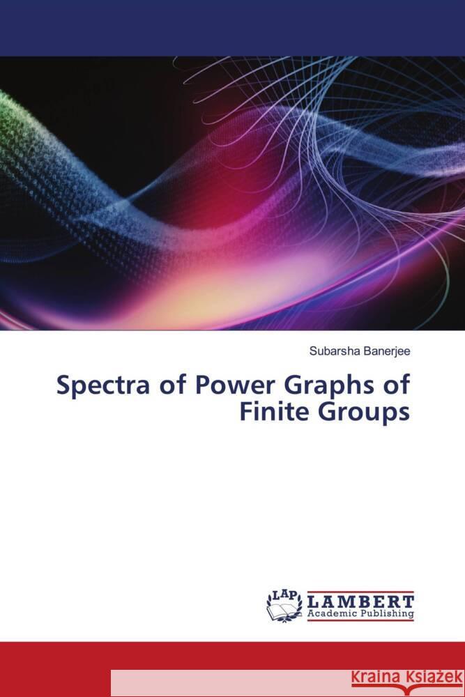 Spectra of Power Graphs of Finite Groups Banerjee, Subarsha 9786206792932
