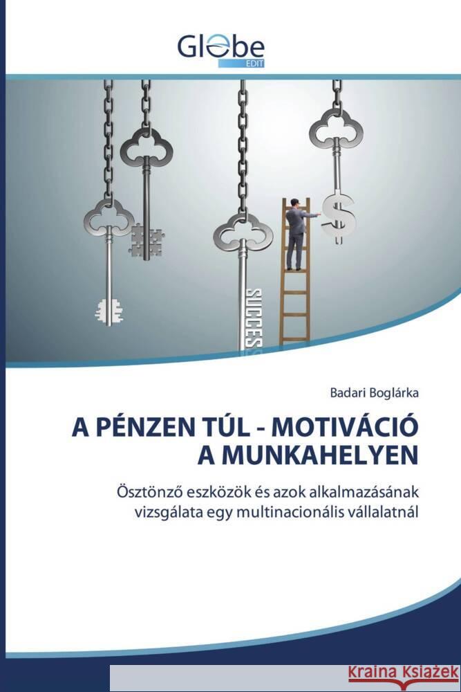 A PÉNZEN TÚL - MOTIVÁCIÓ A MUNKAHELYEN Boglárka, Badari 9786206793182