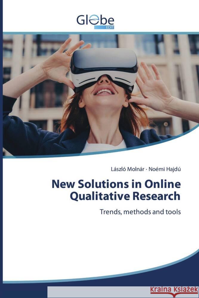 New Solutions in Online Qualitative Research Molnár, László, Hajdú, Noémi 9786206793397