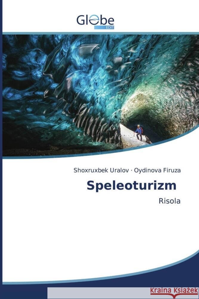Speleoturizm Uralov, Shoxruxbek, Firuza, Oydinova 9786206793748 GlobeEdit