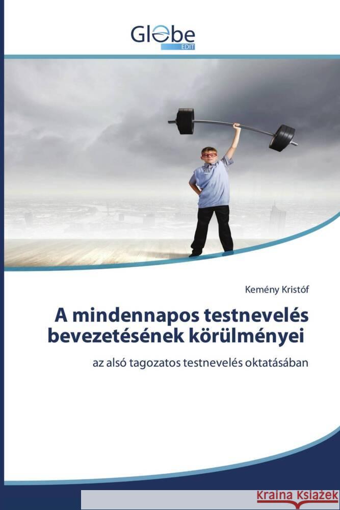 A mindennapos testnevelés bevezetésének körülményei Kristóf, Kemény 9786206793809