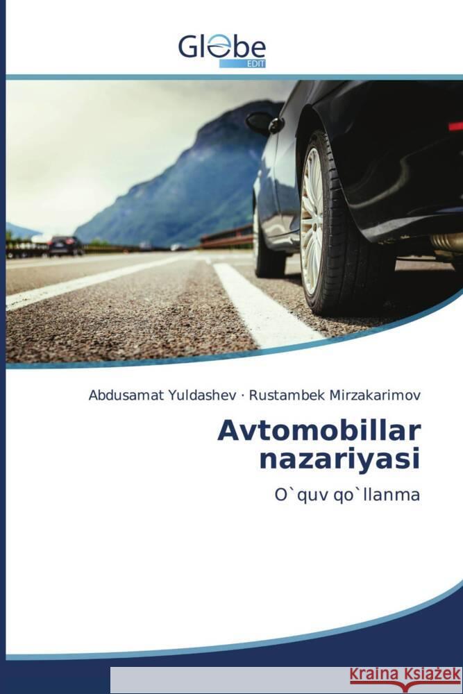 Avtomobillar nazariyasi Abdusamat Yuldashev Rustambek Mirzakarimov 9786206794684 Globeedit