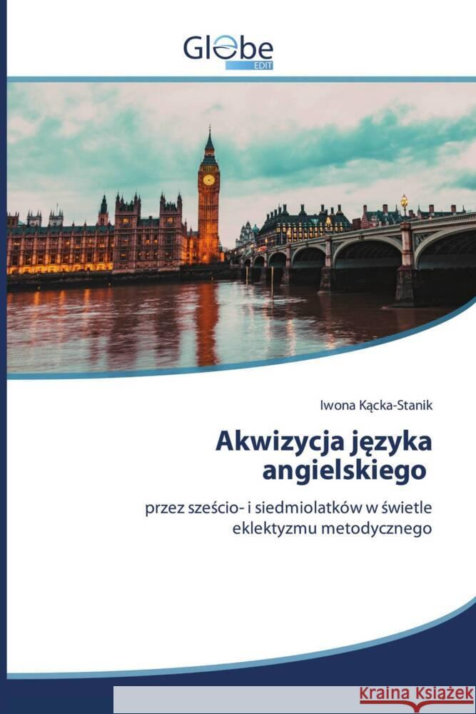Akwizycja języka angielskiego Iwona Kącka-Stanik 9786206794707
