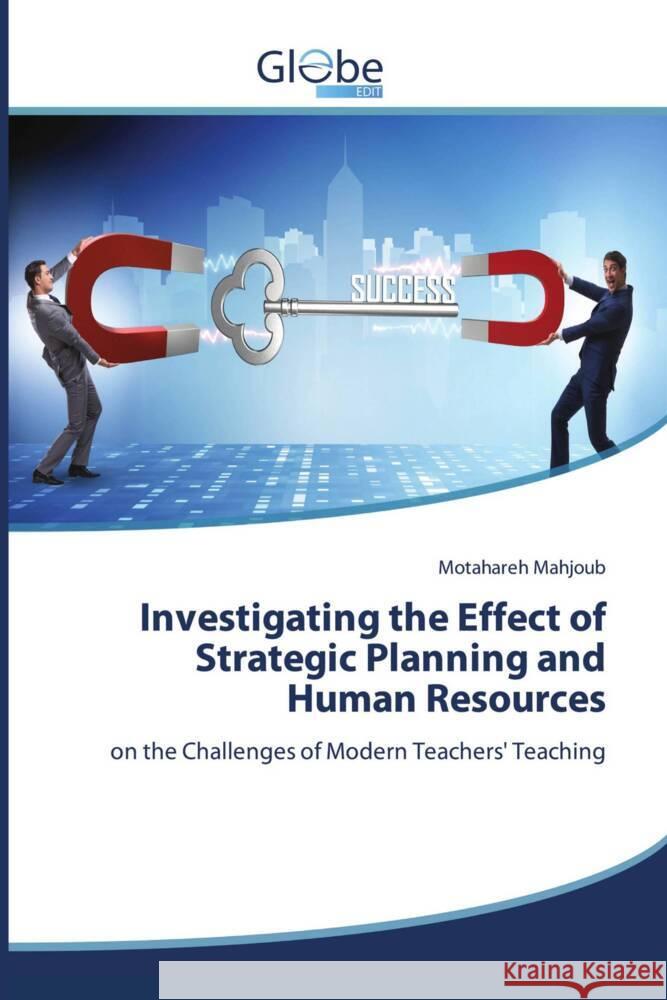 Investigating the Effect of Strategic Planning and Human Resources Motahareh Mahjoub 9786206795001 Globeedit