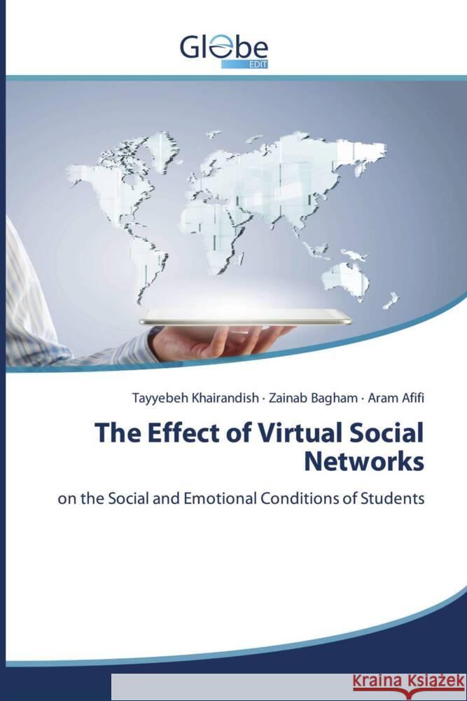 The Effect of Virtual Social Networks Khairandish, Tayyebeh, Bagham, Zainab, Afifi, Aram 9786206795087 GlobeEdit