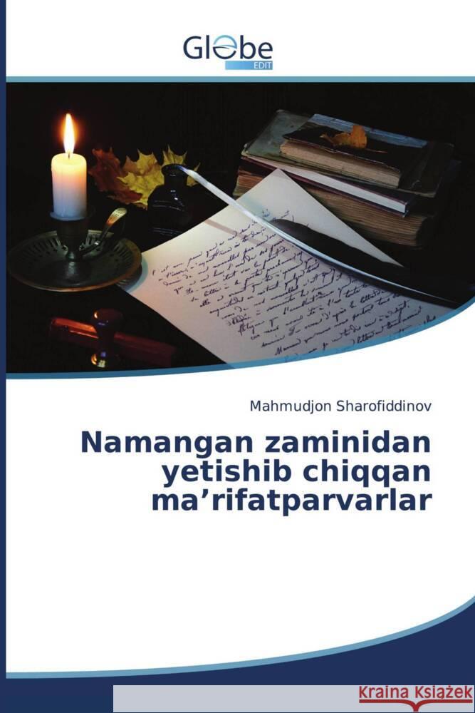 Namangan zaminidan yetishib chiqqan ma'rifatparvarlar Mahmudjon Sharofiddinov 9786206795117 Globeedit