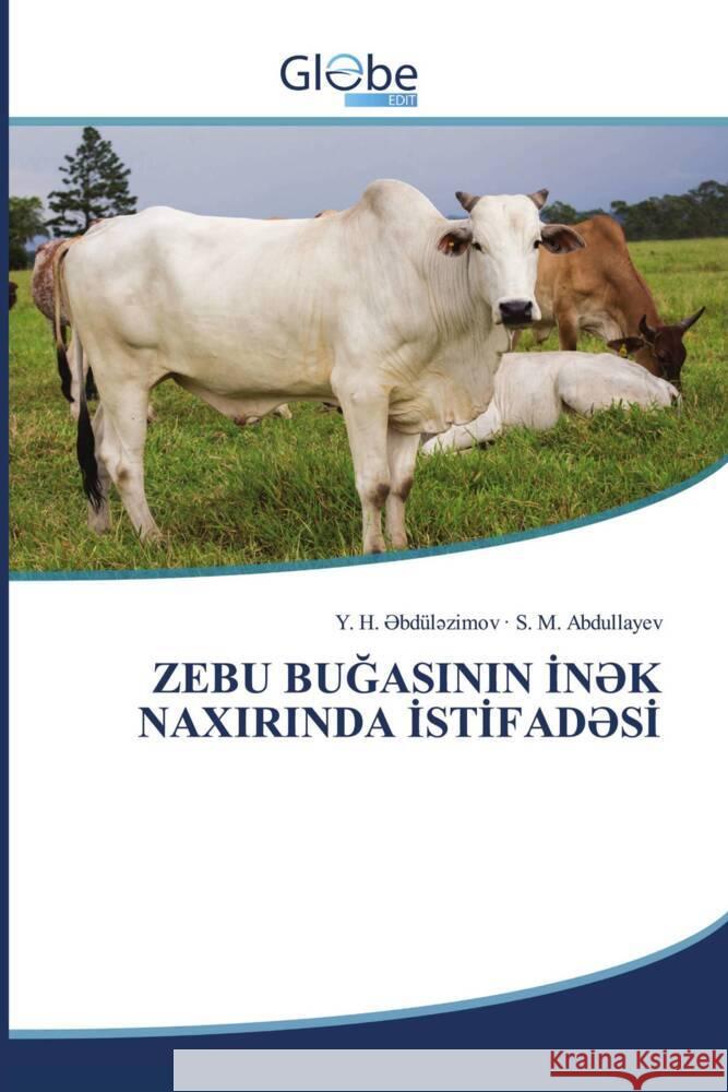 ZEBU BUGASININ IN K NAXIRINDA ISTIFAD SI _bdül_zimov, Y. H., Abdullayev, S. M. 9786206795278 GlobeEdit