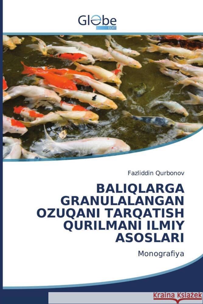 BALIQLARGA GRANULALANGAN OZUQANI TARQATISH QURILMANI ILMIY ASOSLARI Qurbonov, Fazliddin 9786206795650