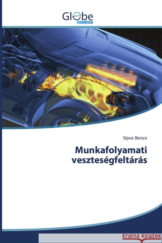 Munkafolyamati veszteségfeltárás Bence, Sipos 9786206795711