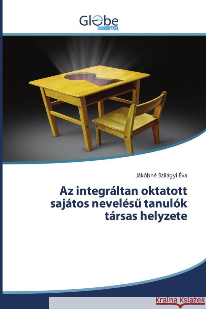 Az integráltan oktatott sajátos nevelés  tanulók társas helyzete Éva, Jákóbné Szilágyi 9786206796114